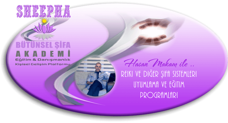 Hasan Makam ile Reiki Şifa Uyumlama Programları